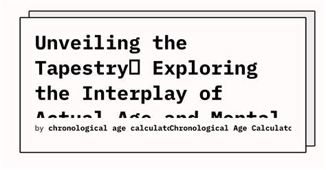 Exploring the Chronological Age of the Noteworthy Individual