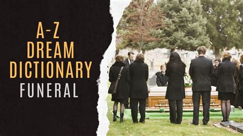 Exploring the Cultural and Historical Significance of Funerals in Dreams