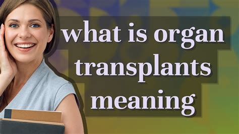 Exploring the Emotional Significance: Unveiling the Meaning behind Dreams about Organ Transplants