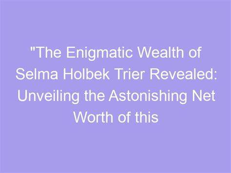 Exploring the Enigmatic Personality's Wealth Status