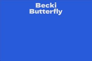 Exploring the Facts of Becki Butterfly's Life