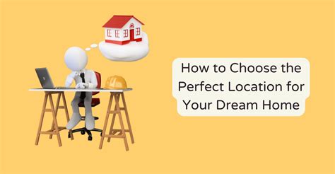 Exploring the Ideal Location for Your Dream Home