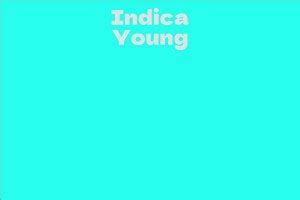 Exploring the Life of Indica Young