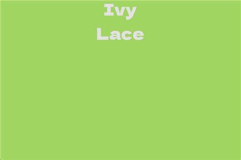 Exploring the Life of Ivy Lace