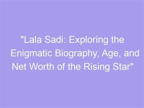 Exploring the Personal Life of The Enigmatic Lala Alexis