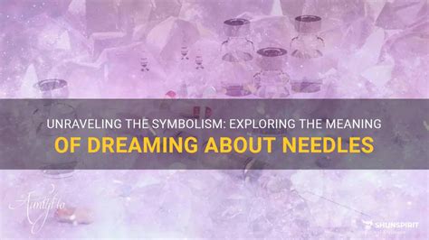 Exploring the Psychological Significance of Dreaming About Needles