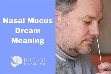 Exploring the Psychological Significance of Dreams Involving Nasal Secretions