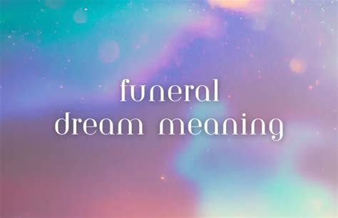 Exploring the Psychological Significance of Funereal Dreams