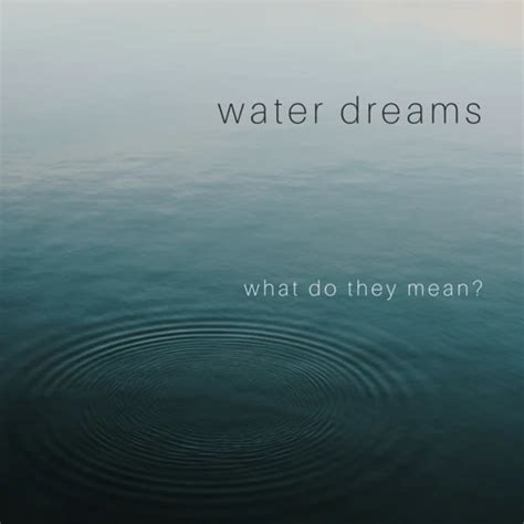 Exploring the Psychological Significance of Immersion in Water during Dream States