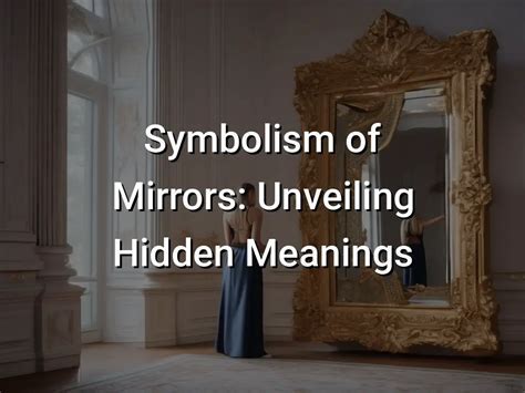 Exploring the Significance: Unveiling the Depths of Symbolic Reflections