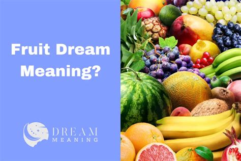 Exploring the Significance of Fruit in Dream Interpretation