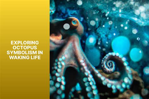 Exploring the Significance of Octopus Symbolism in Dreams