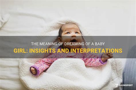 Exploring the Significance of a Baby Girl: Insights from Cultural and Historical Contexts