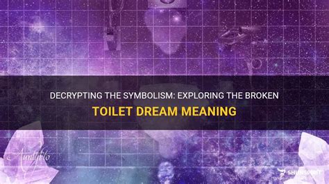 Exploring the Symbolic Meaning of a Fractured Commode in Oneiric Experiences