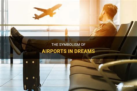 Exploring the Symbolic Significance of Airports within Dreamscapes