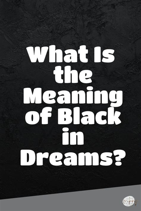 Exploring the Symbolic Significance of Black in Dreams