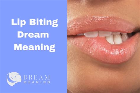 Exploring the Symbolism behind Lip Biting in Dreams