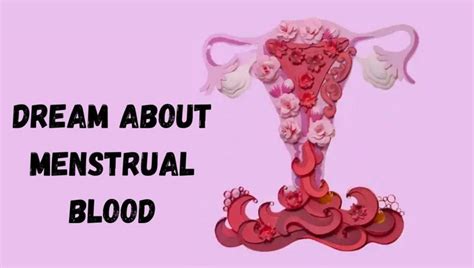 Exploring the Symbolism of Dreaming About experiencing Menstrual Blood Leakage