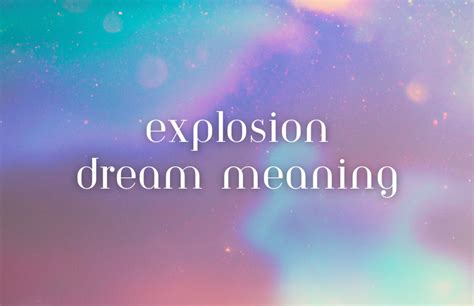 Exploring the Symbolism of Explosions in Dreams