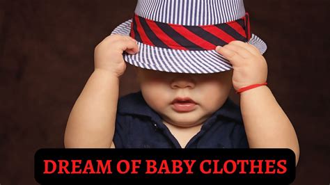 Exploring the Symbolism of Infant Garments in Dreams