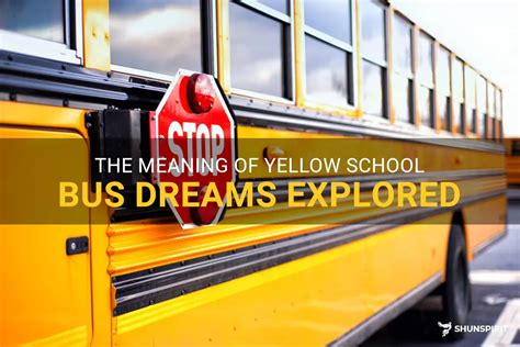 Exploring the Symbolism of School Buses in Dreams