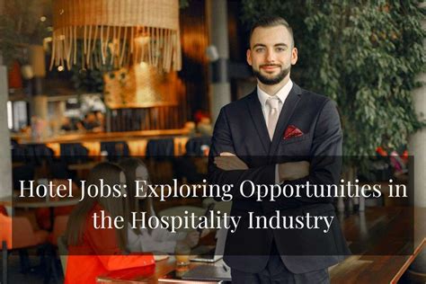 Exploring the Vast Range of Job Opportunities in the Hotel Industry