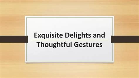 Exploring the World of Exquisite Delights