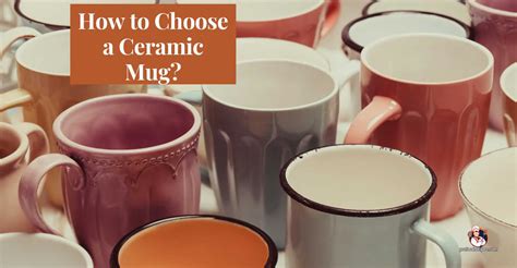 Factors to Consider When Selecting Ceramic Mugs