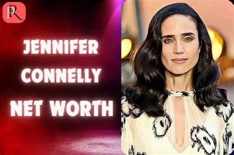 Financial Status: Achievements of Jennifer Connelly