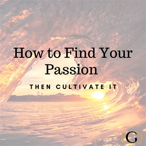 Finding Your Passion: Cultivating the Seeds of Longing