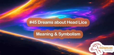 From Nightmare to Insight: Unleashing the Power of Head Lice Dreams for Personal Exploration