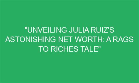 From Rags to Riches: Julia Spain's Net Worth