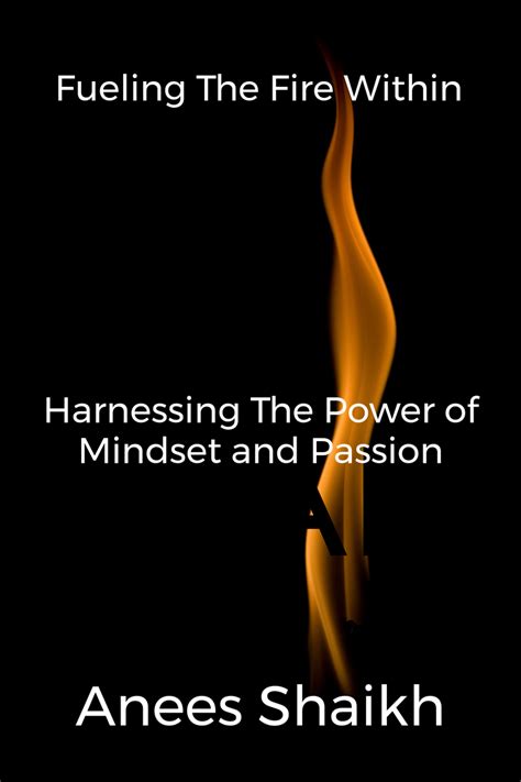 Fueling Your Inner Fire: Harnessing the Power of Passion