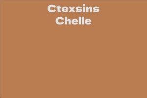 Fun Facts about Ctexsins Chelle