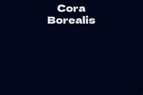 Get to Know Cora Borealis Bio