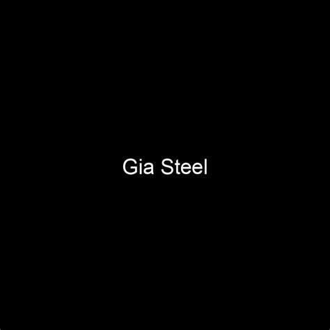 Gia Steel's Journey to Net Worth Success