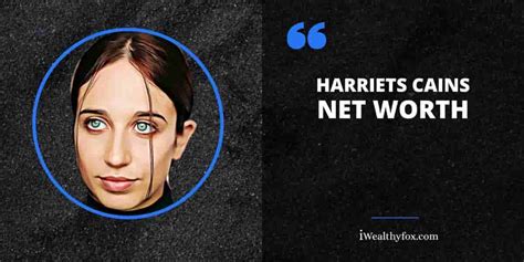 Harriet Cains: Net Worth and Earnings