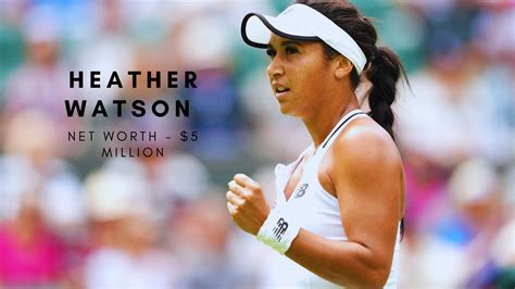 Heather Watson: Net Worth Evaluation