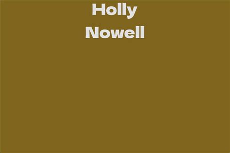 Holly Nowell's Net Worth and Assets