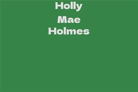 How Holly Mae Holmes Rose to Prominence