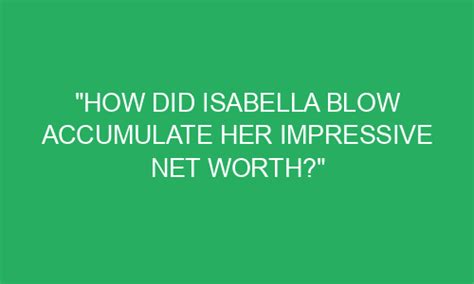 How Isabella Rossa Accumulated Her Fortune