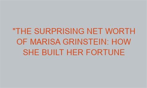 How Marisa Built Her Net Worth