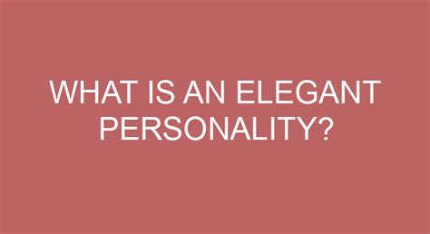 How Tall is the Elegant Personality?