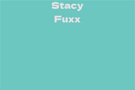 Influence and Impact of Stacy Fuxx