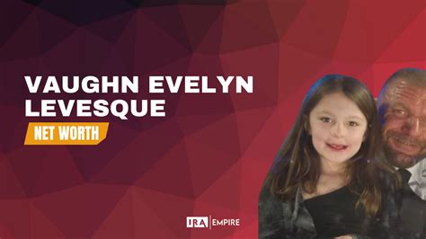 Influence and Impact of Vaughn Evelyn Levesque in the Industry