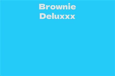 Insight into Brownie Deluxxx's Years