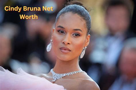 Insight into Cindy Bruna's Wealth and Earnings