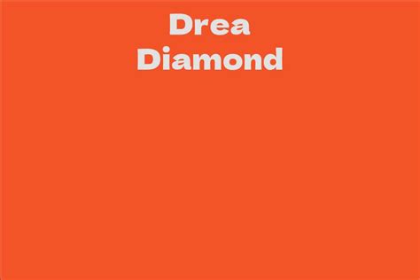 Insight into Drea Diamond's Years