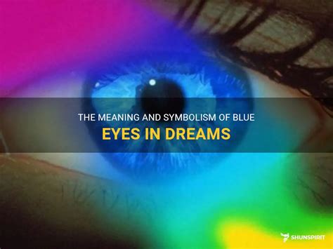 Insights into the Deep Meaning behind Blue Eyes in Dreams