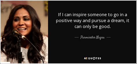 Inspirational Quotes from Parminder Nagra